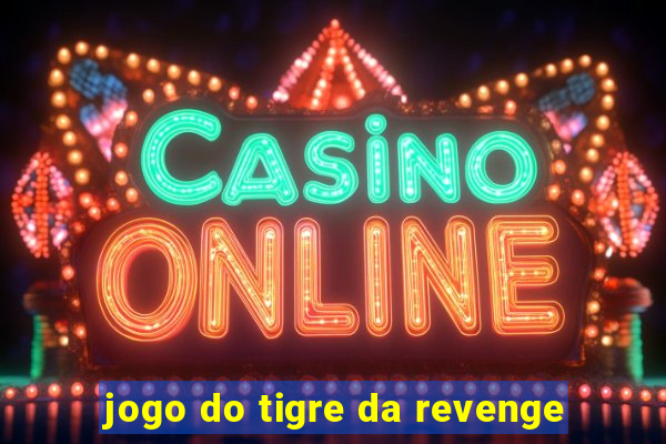 jogo do tigre da revenge